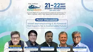 Panel Discussion on Smart Manufacturing & AI-Powered Rail Exports for a Sustainable Future
