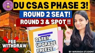 DU seat allocation🔥Round 2, 3 & Spot rounds date? DU csas3 upgrade or freeze? Fee withdraw🚨mid entry