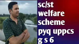 UPPCS Mains GS-6 | SC/STSchemes Complete Coverage | Welfare Schemes for Scheduled Castes & Tribes