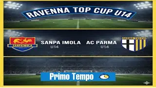 RAVENNA TOP CUP -  SANPA IMOLA VS AC PARMA  (Primo Tempo)