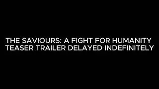 The Saviours: A Fight For Humanity Teaser Trailer Will Now Shadow Drop