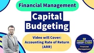 Capital Budgeting | Accounting Rate of Return | ARR | by CA Pradeep Kalra |