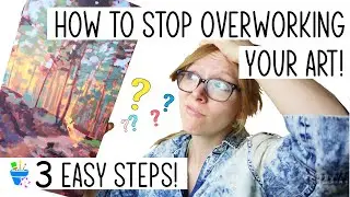 How to Stop Overworking Your Artwork | 3 steps!
