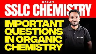 SSLC Chemistry | Important Questions In Organic Chemistry | Xylem SSLC