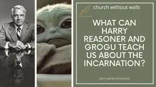 What Can Harry Reasoner Teach Us About The Incarnation?