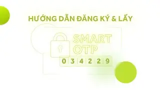Smart OTP - Hướng dẫn khởi tạo và quản lý Smart OTP