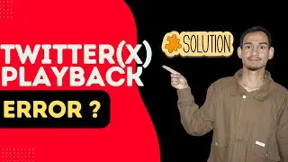 How To Solve Twitter Media Playback Error Issue | New Edition 2026
