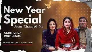 Jesus Changed Me | New Year 2026 Special | Host Mrs. Fouzia Ashraf