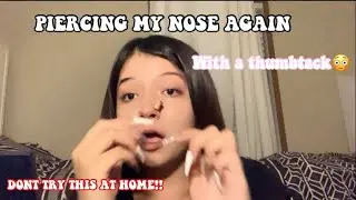 PIERCING MY NOSE AGAIN (with a thumbtack ) *dont do this*