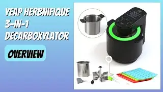 REVIEW (2025): Yeap Herbnifique 3-In-1 Decarboxylator. Features