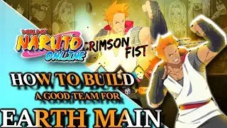 Naruto Online How To Build Good Teams & Combos For Earth Main / Crimson Fist Beginners Guide 2019