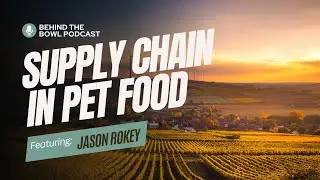 Supply Chain in the Pet Food Industry with Jason Rokey
