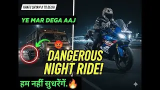 EP - 2 ||😡DO NOT ATTEMPT! | Khatu Shyam to Delhi at 2 AM | Night Riding Gone WRONG