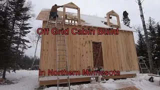 Off Grid Cabin Build in Northern Minnesota, Part lucky 13 the start of the dormers
