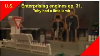 Enterprising engines Episode 31 Toby had a little lamb.