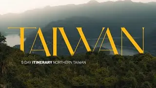Taiwan Travel Guide 🇹🇼: 5 Day Itinerary | Sony A7C Cinematic 4K Film