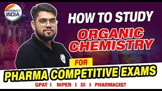 How To Study Organic Chemistry | Pharma Competitive Exams | GPAT | NIPER | Pharmacist | DI #organic