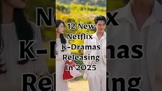 Top 12 New K-Dramas Streaming on Netflix in 2025  #top10 #top #kdrama #netflix #netflixseries