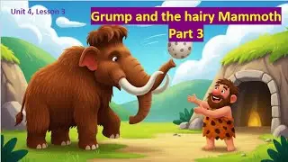 Cambridge - Grade 2 unit 4 ,lesson 3 (Grump and the hairy mammoth )
