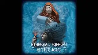 Ethereal Riffian - Afterlight (2017) Full Album