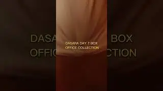 DASARA 👑 DAY 7 BOX OFFICE COLLECTION WORLDWIDE