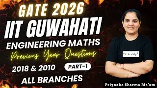 L-1 IIT Guwahati PYQs Engineering Mathematics All Branch | GATE 2018 & 2010 | Priyanka Sharma Ma'am