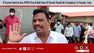 If Tourism Starts In Goa, RTPCR Test & Both Dose Of Vaccine Should Be Compulsory To Tourists - Lobo