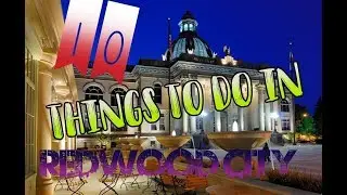 Top 10 Things To Do In Redwood City, California