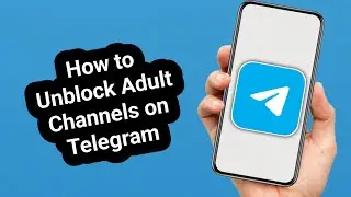 Как разблокировать каналы для взрослых в Telegram