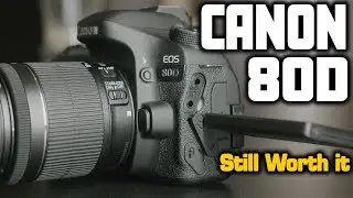 Canon 80D Hands-On Review | Is It Still Worth It?
