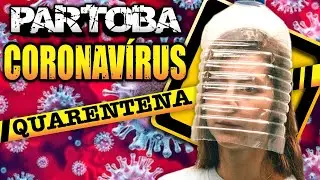 ParTOBA CORONAV&Iacute;RUS QUARENTENA 🔥 🦠