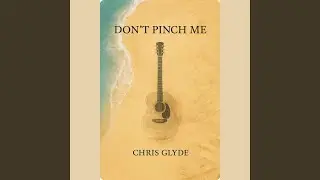 Don't Pinch Me