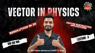 Vectors in Physics - Lecture 3 | Resolution in 2D & Vector Subtraction Applications |@DrAndEr_com