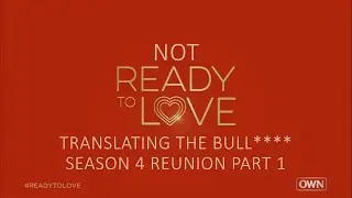 Season 4 Reunion Part 1 | Ready to Love | OWN | Translating the Bull****