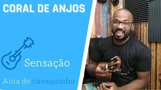 CORAL DE ANJOS - SENSAÇÃO ( AULA DE CAVAQUINHO )