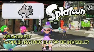 Splatoon 2 SplatFest! Would i Rather Fly Or Be Invisible? (Nintendo switch)