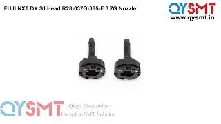 FUJI NXT DX S1 Head R28 037G 365 F 3 7G Nozzle