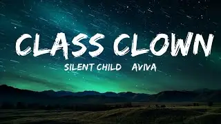 Silent Child & AViVA - Class Clown (Lyrics) | 1hour Lyrics