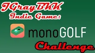 JGrayBKK Plays Indie Games: MonoGolf Challenge