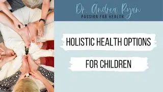 Holistic Health Options for Kids