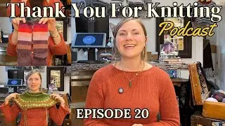 Thank You For Knitting Episode 20: Blouse No. 1, Handspun Sophie Shawl, Frog or Finish update