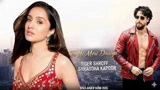 Tu Hi Meri Duniya | New Song 2026 | Tiger Sraf | Shraddha Kapoor | Bollywood Romantic Song 