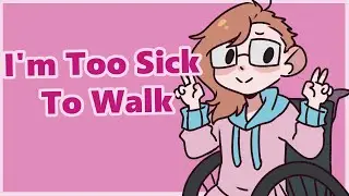 My Body Is Too Sick To Walk [StoryTime]
