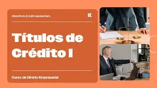 Títulos de Crédito I | Direito Empresarial | Alexia Broto