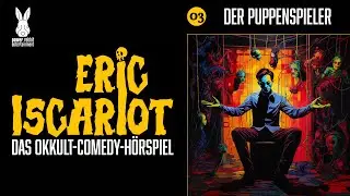 Eric Iscariot - Folge 3 - Der Puppenspieler [Hörspiel]