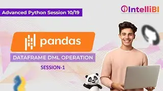Advanced Python Session 10 - DataFrame DML Operation (Part 1)