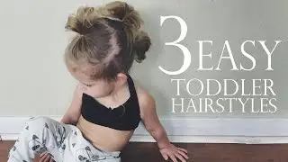 3 EASY Toddler Hairstyles