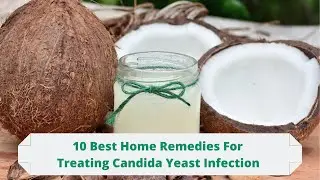 10 Best Home Remedies for Treating Candida Yeast Infections