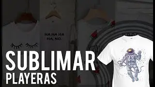 ¿Como sublimar una playera? | Bien explicado 2021