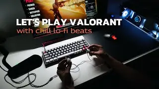 Gaming Vlog 🎮 Valorant but it's chill lo-fi 🌤️ + Unboxing Kiwi Ears Quintet 🎧 Ultimate Gaming IEM?